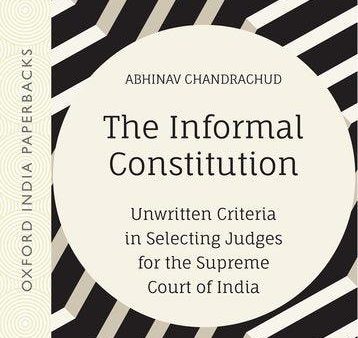 The Informal Constitution Unwritten Criteria in Selecting Judges for the Supreme Court of India Online