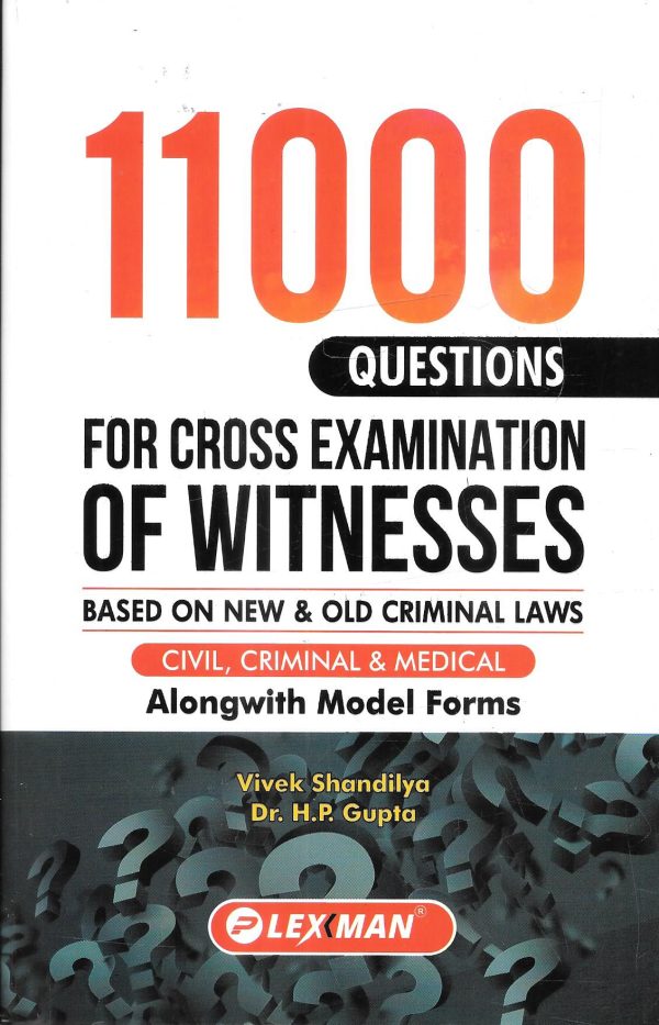 11000 Questions for Cross Examination of Witnesses (Civil, Criminal and Medical) Supply