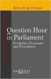 Question Hour in Parliament Evolution, Processes and Procedures For Discount