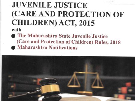 The Juvenile Justice (Care and Protection of Children) Act, 2015 with Maharashtra Rules and Maharashtra Notification For Discount