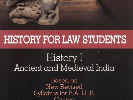 History For Law Students History 1 Ancient And Medieval India Based On New Revised Syllabus For B. A. LLB. Course Online now