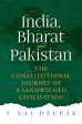 India, Bharat and Pakistan - The Constitutional Journey of a Sandwiched Civilisation Cheap