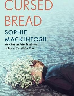 Sophie Mackintosh: Cursed Bread [2023] hardback Supply