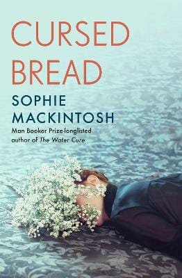 Sophie Mackintosh: Cursed Bread [2023] hardback Supply