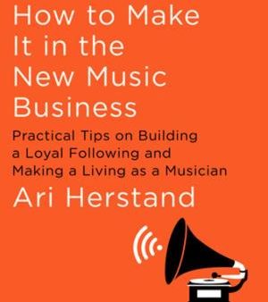 Ari Herstand: How To Make It in the New Music Business [2019] hardback Supply