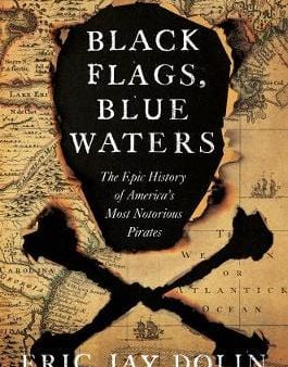 Eric Jay Dolin: Black Flags, Blue Waters [2018] hardback Cheap