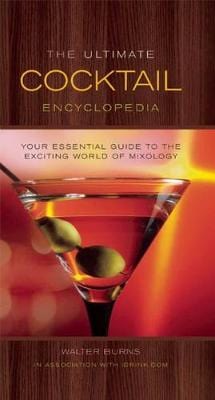 Walter Burns: The Ultimate Cocktail Encyclopedia [2014] paperback Hot on Sale